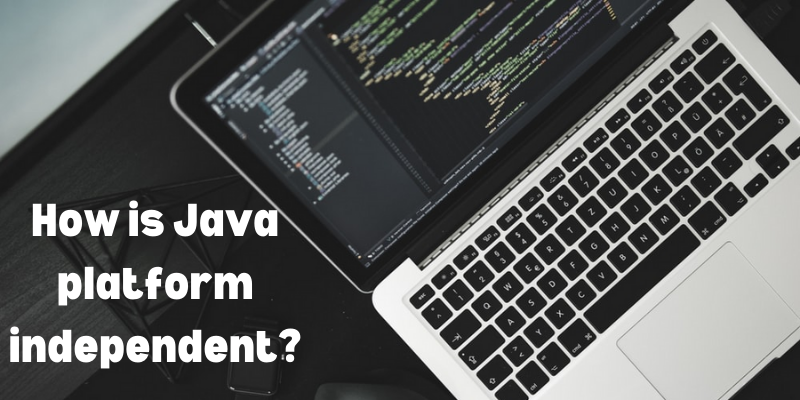 How is Java Platform Independent?