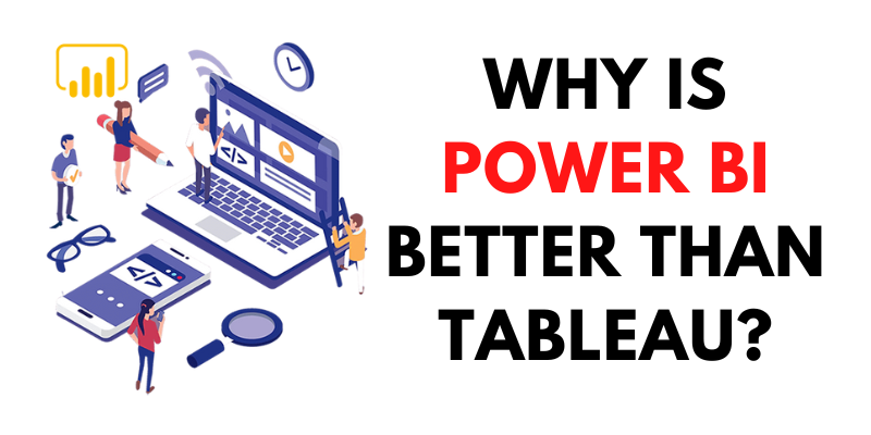 Why is Power BI Better than Tableau?