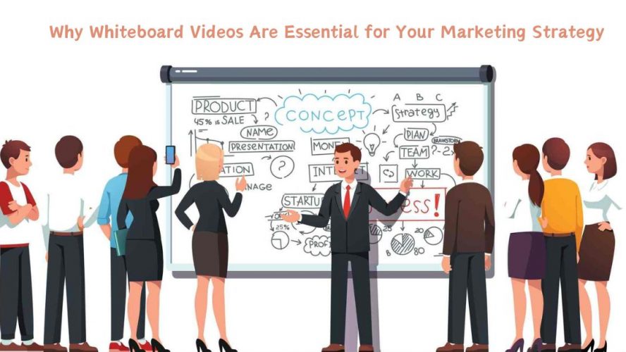 Why Whiteboard Videos Are Essential for Your Marketing Strategy