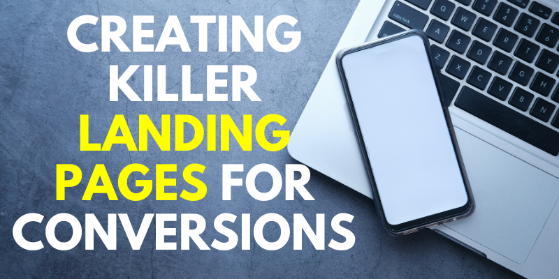 Creating Killer Landing Pages for Conversions