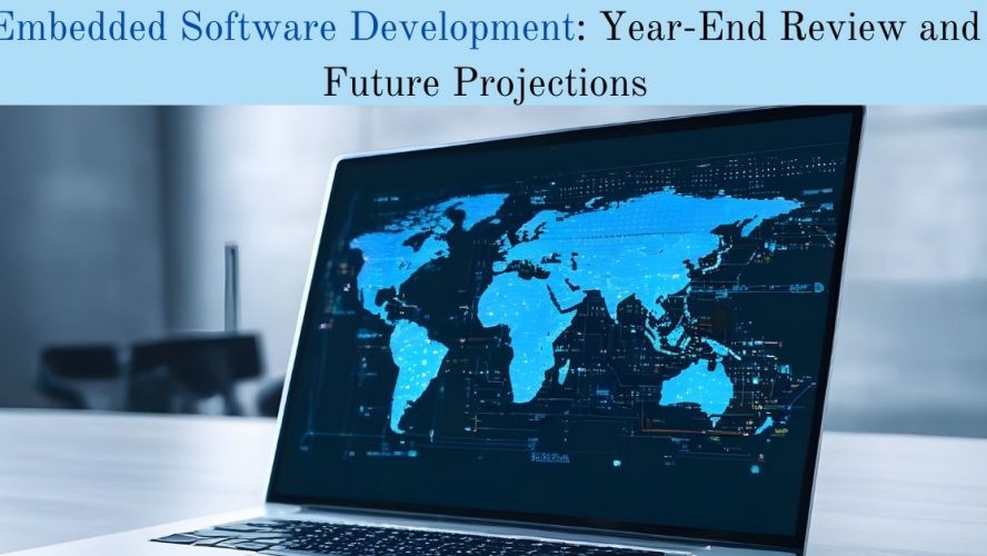 Embedded Software Development: Year-End Review and Future Projections
