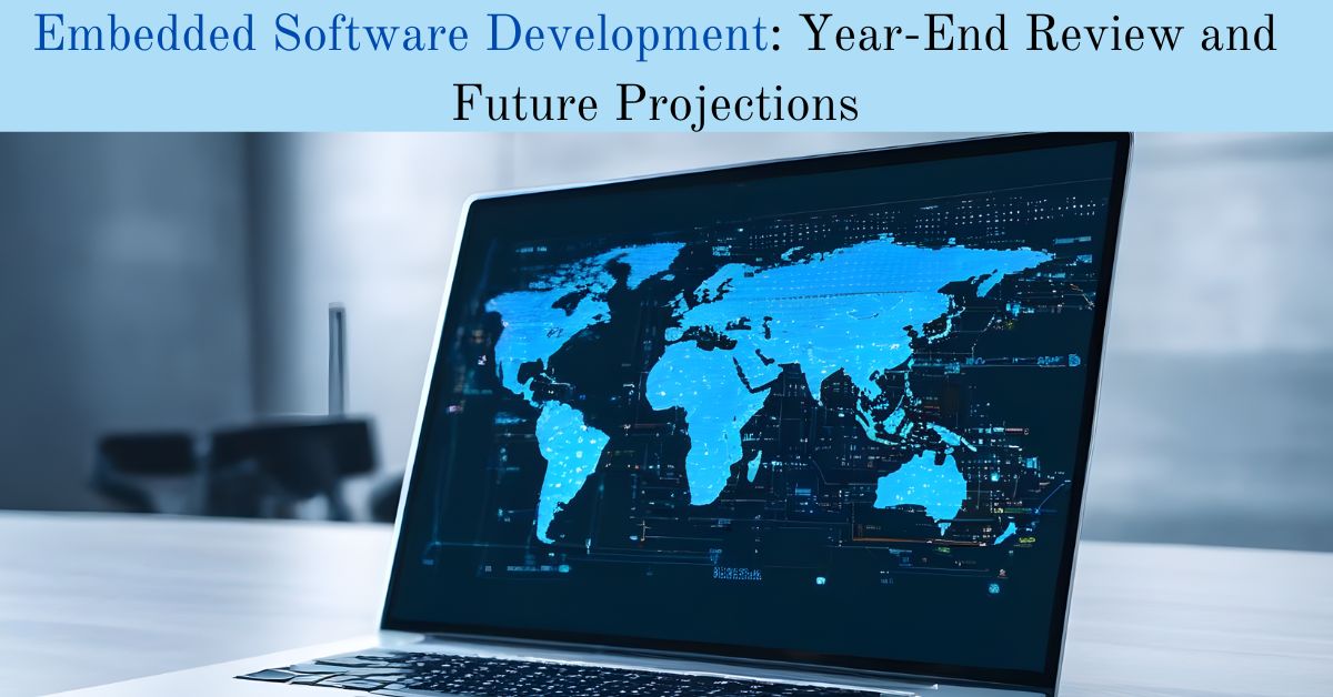 Embedded Software Development: Year-End Review and Future Projections